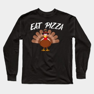 Turkey eat pizza thanksgiving Long Sleeve T-Shirt